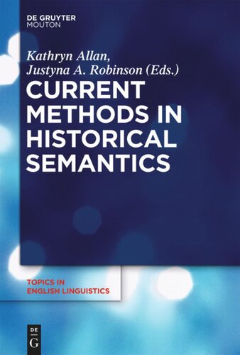 Current Methods In Historical Semantics Kathryn Allan Editor Justyna A Robinson Editor