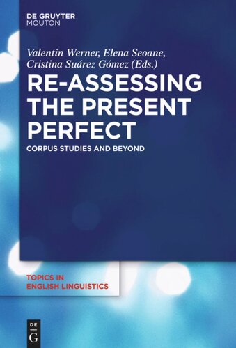 Reassessing The Present Perfect Seiten 4c 235 317 Valentin Werner Editor Elena Seoane Editor Cristina Surezgmez Editor