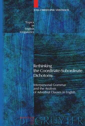 Rethinking The Coordinatesubordinate Dichotomy Interpersonal Grammar And The Analysis Of Adverbial Clauses In English Jeanchristophe Verstraete