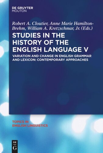 Studies In The History Of The English Language V Variation And Change In English Grammar And Lexicon Contemporary Approaches Robert A Cloutier Editor Anne Marie Hamiltonbrehm Editor William A Kretzschmar