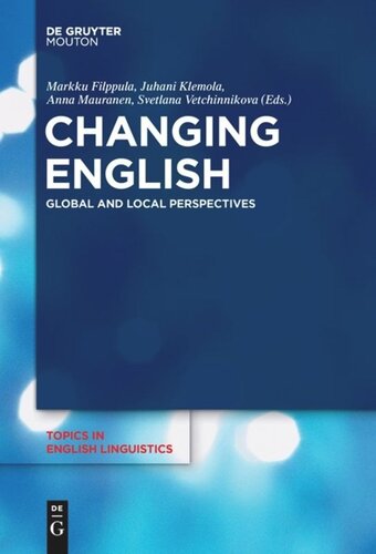 Changing English Global And Local Perspectives Markku Filppula Editor Juhani Klemola Editor Anna Mauranen Editor Svetlana Vetchinnikova Editor