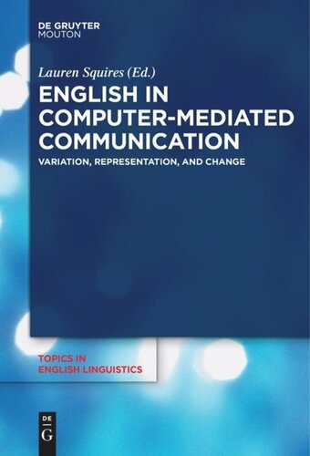 English In Computermediated Communication Variation Representation And Change Lauren Squires Editor