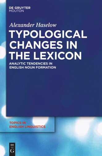 Typological Changes In The Lexicon Analytic Tendencies In English Noun Formation Alexander Haselow