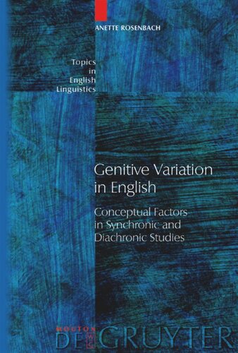 Genitive Variation In English Conceptual Factors In Synchronic And Diachronic Studies Reprint 2012 Anette Rosenbach