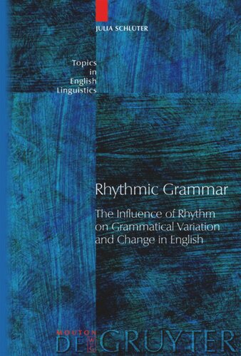 Rhythmic Grammar The Influence Of Rhythm On Grammatical Variation And Change In English Julia Schlter