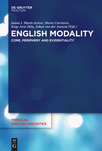English Modality Core Periphery And Evidentiality Juana I Marnarrese Editor Marta Carretero Editor Jorge Ars Hita Editor Johan Van Der Auwera Editor