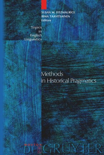 Methods In Historical Pragmatics Susan M Fitzmaurice Editor Irma Taavitsainen Editor