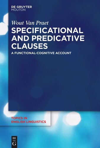 Specificational And Predicative Clauses A Functionalcognitive Account Wout Van Praet