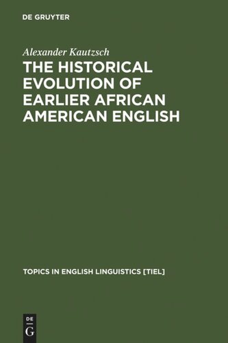The Historical Evolution Of Earlier African American English An Empirical Comparison Of Early Sources Reprint 2012 Alexander Kautzsch