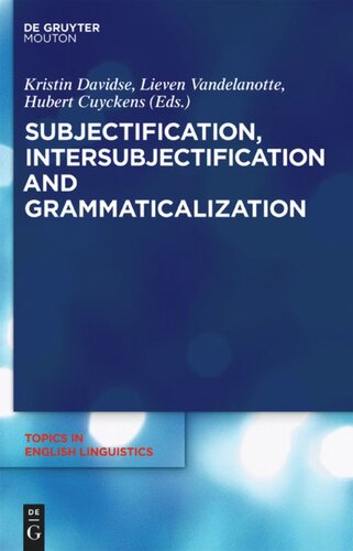Subjectification Intersubjectification And Grammaticalization Kristin Davidse Editor Lieven Vandelanotte Editor Hubert Cuyckens Editor