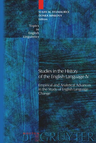 Studies In The History Of The English Language Iv Empirical And Analytical Advances In The Study Of English Language Change Susan M Fitzmaurice Editor Donka Minkova Editor