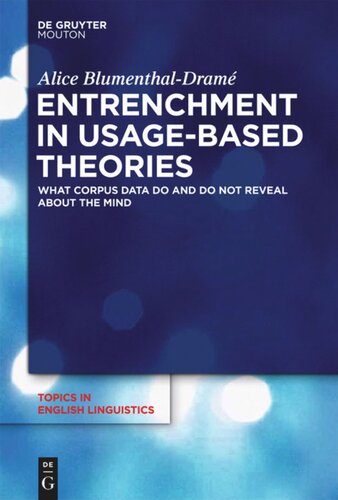 Entrenchment In Usagebased Theories What Corpus Data Do And Do Not Reveal About The Mind Alice Blumenthaldram
