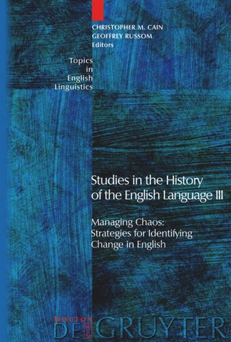 Studies In The History Of The English Language Iii Managing Chaos Strategies For Identifying Change In English Christopher M Cain Editor Geoffrey Russom Editor