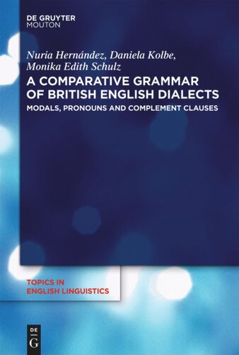 A Comparative Grammar Of British English Dialects Volume 2 Modals Pronouns And Complement Clauses Nuria Hernndez Daniela Kolbe Monika Edith Schulz