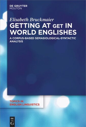 Getting At Get In World Englishes A Corpusbased Semasiologicalsyntactic Analysis Elisabeth Bruckmaier
