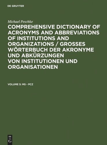 Comprehensive Dictionary Of Acronyms And Abbreviations Of Institutions And Organizations Groes Wrterbuch Der Akronyme Und Abkrzungen Von Institutionen Und Organisationen Volume 5 Ms Pcz