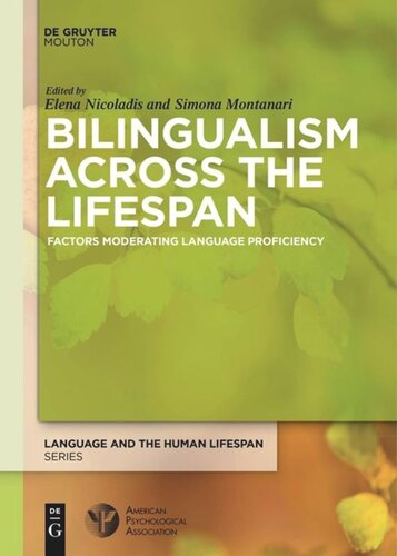 Bilingualism Across The Lifespan Factors Moderating Language Proficiency Elena Nicoladis Editor Simona Montanari Editor