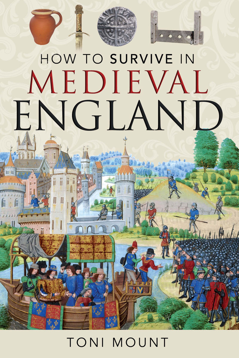 How To Survive In Medieval England Toni Mount