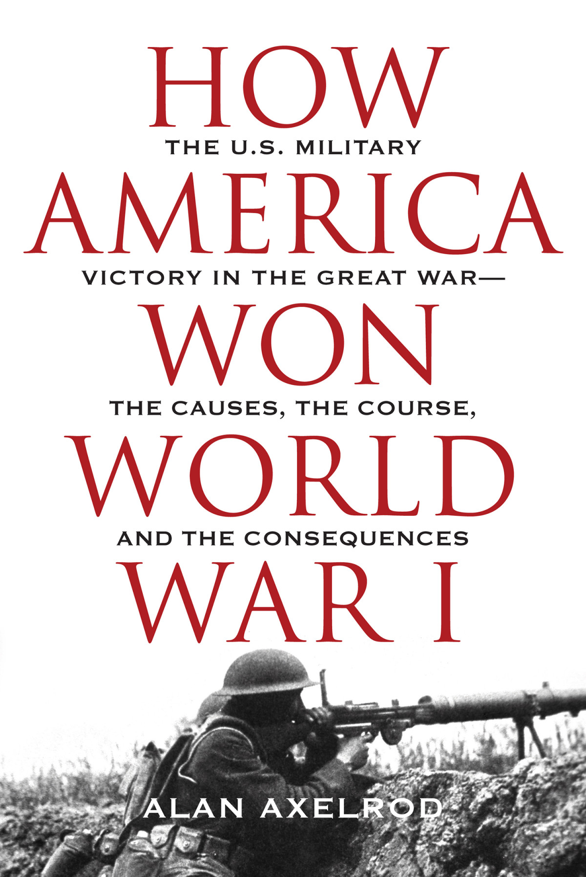 How America Won World War I Alan Axelrod