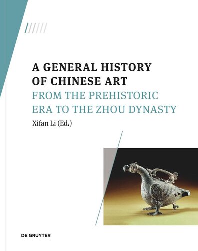 A General History Of Chinese Art Volume 1 A General History Of Chinese Art From The Prehistoric Era To The Zhou Dynasty Xifan Li Editor