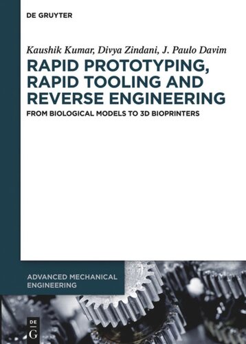 Rapid Prototyping Rapid Tooling And Reverse Engineering From Biological Models To 3d Bioprinters Kaushik Kumar Divya Zindani J Paulo Davim