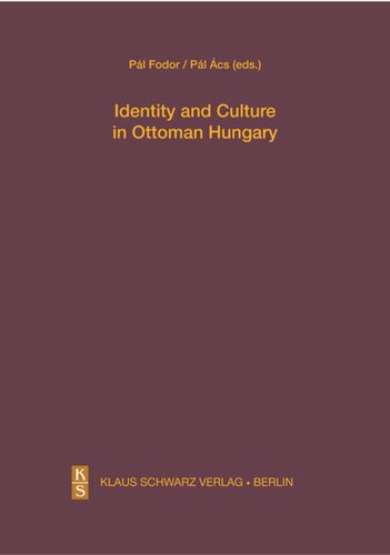 Identity And Culture In Ottoman Hungary Pl Cs Editor Pl Fodor Editor