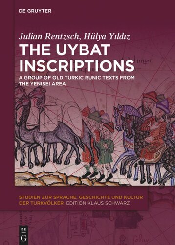 The Uybat Inscriptions A Group Of Old Turkic Runic Texts From The Yenisei Area Julian Rentzsch Hlya Yldz