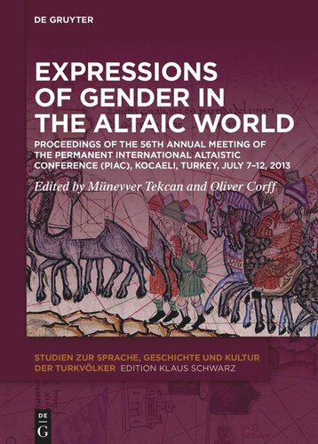 Expressions Of Gender In The Altaic World Proceedings Of The 56th Annual Meeting Of The Permanent International Altaistic Conference Piac Kocaeli Turkey July 712 2013 Mnevver Tekcan Editor Oliver Corff Editor