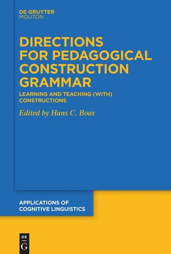 Directions For Pedagogical Construction Grammar Learning And Teaching With Constructions Hans C Boas Editor