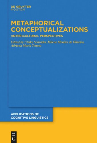 Metaphorical Conceptualizations Intercultural Perspectives Ulrike Schrder Editor Milene Mendes De Oliveira Editor Adriana Maria Tenuta Editor