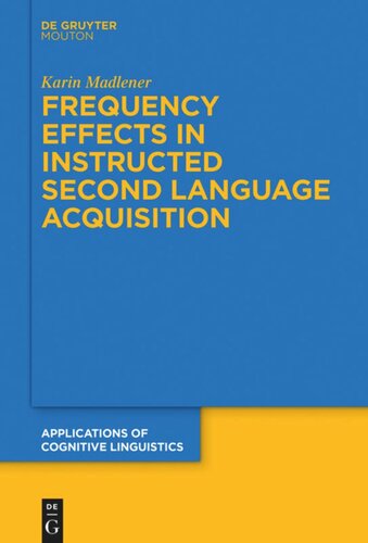 Frequency Effects In Instructed Second Language Acquisition Karin Madlener