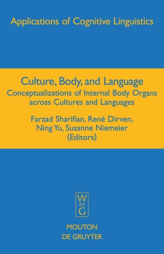 Culture Body And Language Conceptualizations Of Internal Body Organs Across Cultures And Languages Farzad Sharifian Editor Ren Dirven Editor Ning Yu Editor Susanne Niemeier Editor