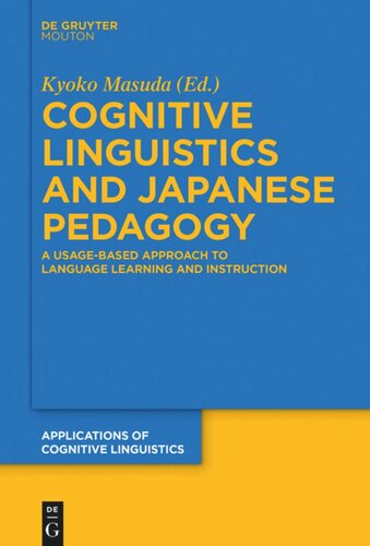 Cognitive Linguistics And Japanese Pedagogy A Usagebased Approach To Language Learning And Instruction Kyoko Masuda Editor