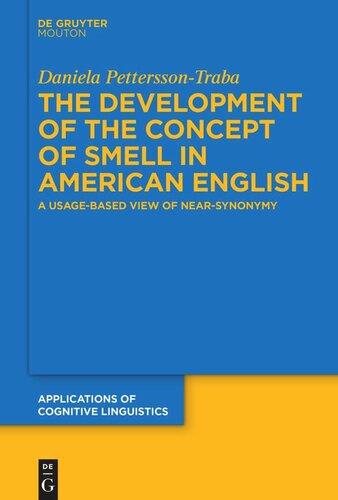 The Development Of The Concept Of Smell In American English A Usagebased View Of Nearsynonymy Daniela Petterssontraba