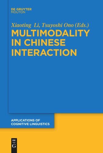 Multimodality In Chinese Interaction Xiaoting Li Editor Tsuyoshi Ono Editor