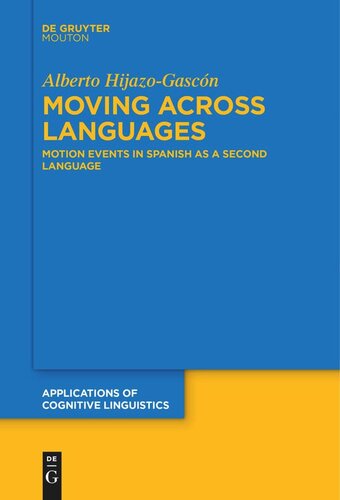 Moving Across Languages Motion Events In Spanish As A Second Language Alberto Hijazogascn