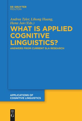 What Is Applied Cognitive Linguistics Answers From Current Sla Research Andrea Tyler Editor Lihong Huang Editor Hana Jan Editor