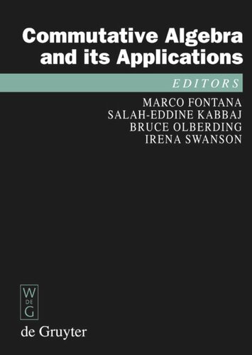 Commutative Algebra And Its Applications Proceedings Of The Fifth International Fez Conference On Commutative Algebra And Applications Fez Morocco June 2328 2008 Marco Fontana Editor Salaheddine Kabbaj Editor Bruce Olberding Editor Irena Swanson Editor