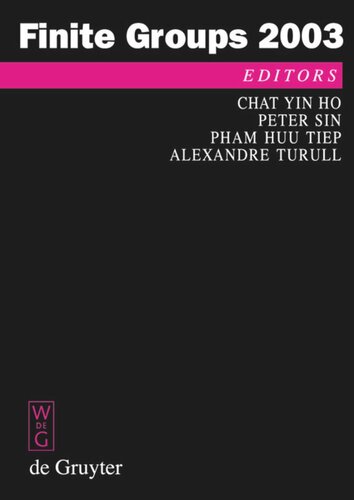 Finite Groups 2003 Proceedings Of The Gainesville Conference On Finite Groups March 6 12 2003 Chat Yin Ho Editor Peter Sin Editor Pham Huu Tiep Editor Alexandre Turull Editor