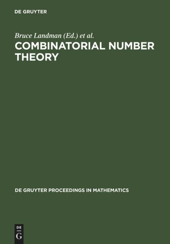 Combinatorial Number Theory Proceedings Of The Integers Conference 2005 In Celebration Of The 70th Birthday Of Ronald Graham Carrollton Georgia October 2730 2005 Reprint 2012 Bruce Landman Editor Melvyn B Nathanson Editor Jaroslav Nesetril Editor Richard J Nowakowski Editor Carl Pomerance Editor