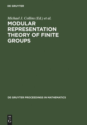 Modular Representation Theory Of Finite Groups Proceedings Of A Symposium Held At The University Of Virginia Charlottesville May 815 1998 Reprint 2011 Michael J Collins Editor Brian J Parshall Editor Leonard L Scott Editor