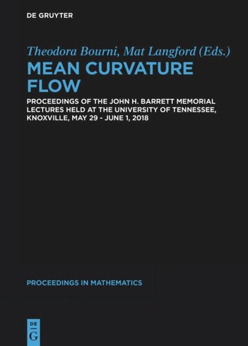 Mean Curvature Flow Proceedings Of The John H Barrett Memorial Lectures Held At The University Of Tennessee Knoxville May 29june 1 2018 Theodora Bourni Editor Mat Langford Editor