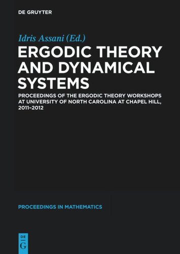 Ergodic Theory And Dynamical Systems Proceedings Of The Ergodic Theory Workshops At University Of North Carolina At Chapel Hill 20112012 Idris Assani Editor