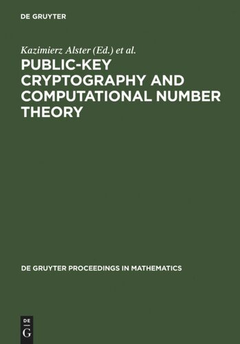 Publickey Cryptography And Computational Number Theory Proceedings Of The International Conference Organized By The Stefan Banach International Mathematical Center Warsaw Poland September 1115 2000 Reprint 2011 Kazimierz Alster Editor Jerzy Urbanowicz Editor Hugh C Williams Editor