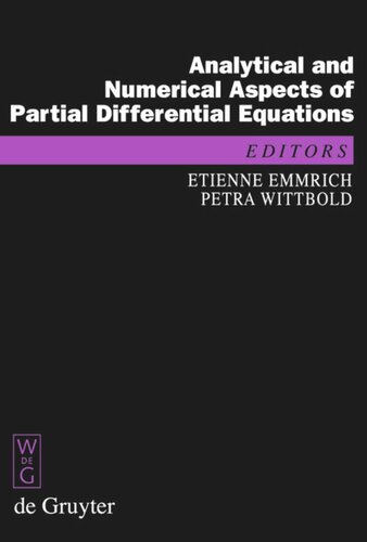 Analytical And Numerical Aspects Of Partial Differential Equations Notes Of A Lecture Series Etienne Emmrich Editor Petra Wittbold Editor