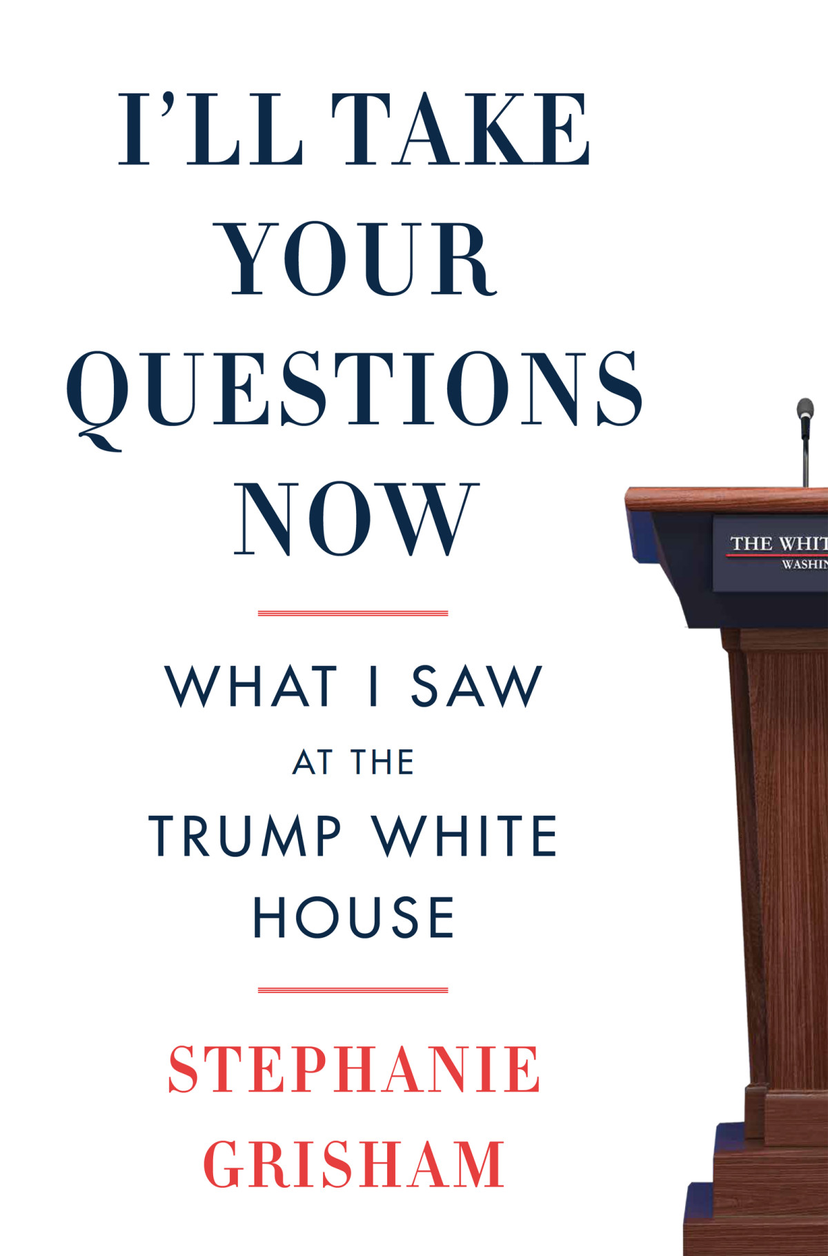 Ill Take Your Questions Now Stephanie Grisham