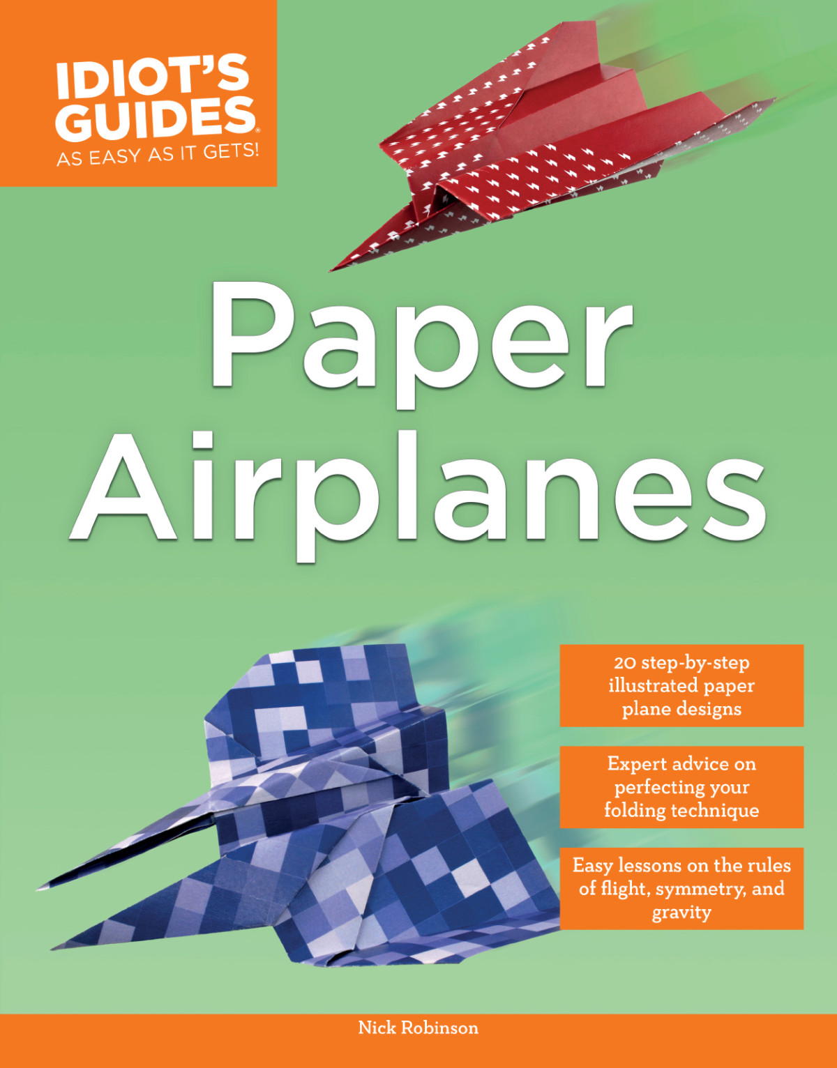 Idiots Guides Paper Airplanes 1st Nick Robinson