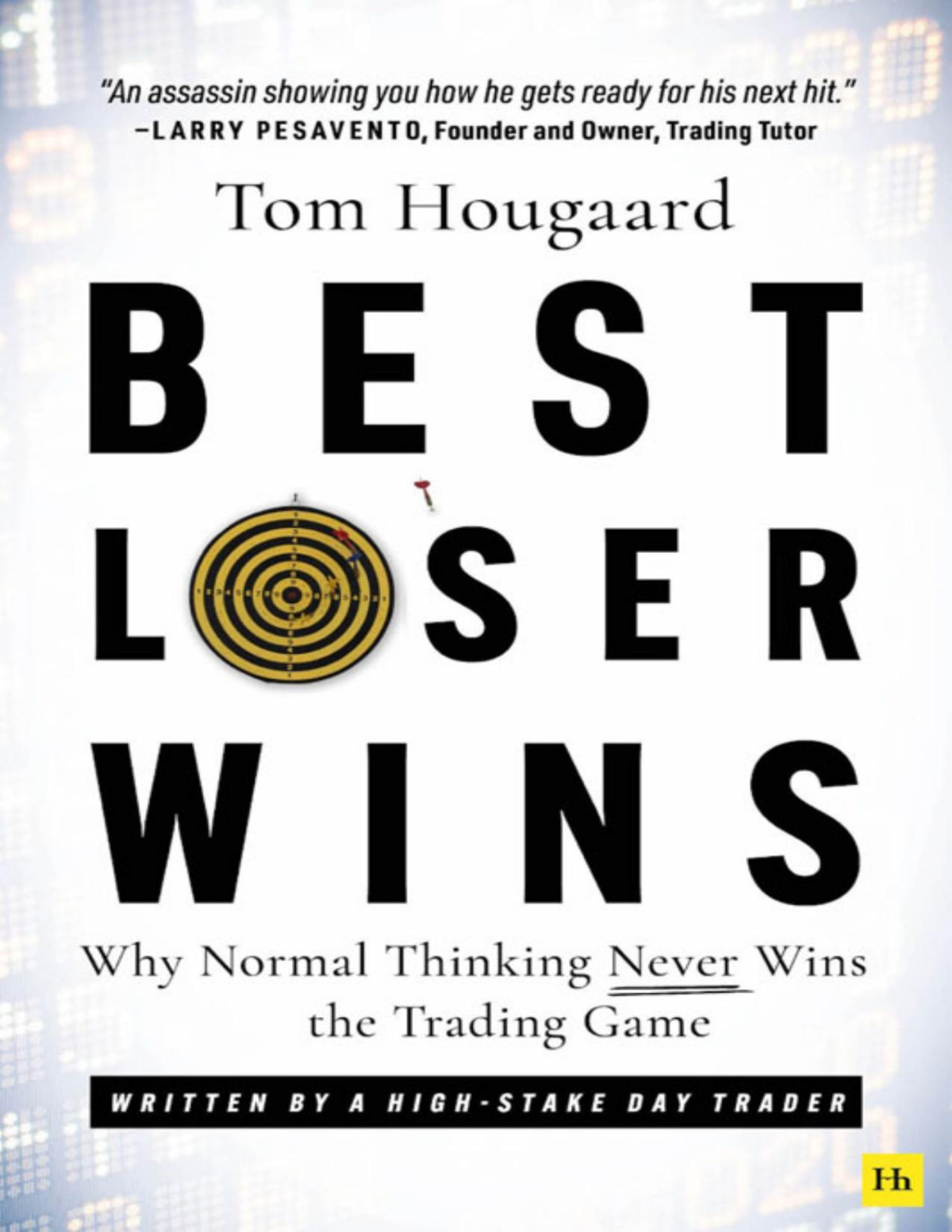 Best Loser Wins Why Normal Thinking Never Wins The Trading Game Tom Hougaard