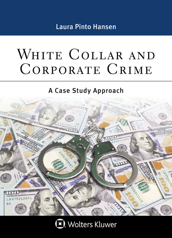 White Collar And Corporate Crime A Case Study Approach Laura Pinto Hansen