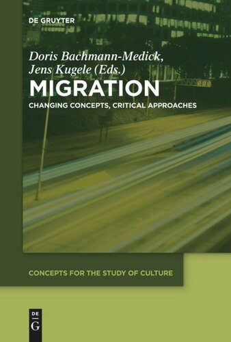 Migration Changing Concepts Critical Approaches Doris Bachmannmedick Editor Jens Kugele Editor